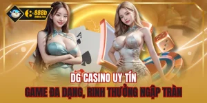 DG Casino Uy Tín - Game Đa Dạng, Rinh Thưởng Ngập Tràn
