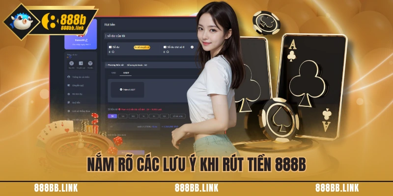 Nắm rõ các lưu ý khi rút tiền 888B