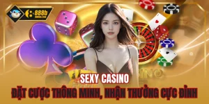 Sexy Casino - Đặt Cược Thông Minh, Nhận Thưởng Cực Đỉnh